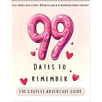 99 Dates To Remember: The couples adventure guide | Fill your love story: 99 dates with scrapbook pages inside!