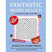 Fantastic Word Search For Adults, Teens and Seniors: 100 Interesting Stress Relief Puzzles