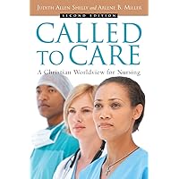 Called to Care: A Christian Worldview for Nursing Called to Care: A Christian Worldview for Nursing Paperback
