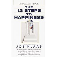 The Twelve Steps to Happiness: A Practical Handbook for Understanding and Working the Twelve Step Programs for Alcoholism, Codependency, Eating Disorders, and Other Addictions The Twelve Steps to Happiness: A Practical Handbook for Understanding and Working the Twelve Step Programs for Alcoholism, Codependency, Eating Disorders, and Other Addictions Mass Market Paperback