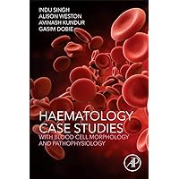 Haematology Case Studies with Blood Cell Morphology and Pathophysiology Haematology Case Studies with Blood Cell Morphology and Pathophysiology Paperback Kindle
