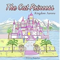 The Cat Princess: Kingdom Aurora The Cat Princess: Kingdom Aurora Paperback Kindle