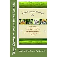 Proven Herbal Remedies: Healing Remedies of the Ancients Proven Herbal Remedies: Healing Remedies of the Ancients Paperback Kindle