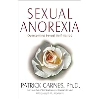 Sexual Anorexia: Overcoming Sexual Self-Hatred Sexual Anorexia: Overcoming Sexual Self-Hatred Paperback Audible Audiobook Kindle Audio CD