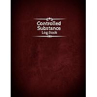 Controlled Substance Log Book: Veterinary Controlled Substance Log Book, Controlled Drug Record Book, List of Controlled Substances, Controlled Substance Record Book.