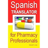 Spanish Translator for Pharmacy Professionals Spanish Translator for Pharmacy Professionals Paperback
