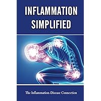 Inflammation Simplified: The Inflammation-Disease Connection
