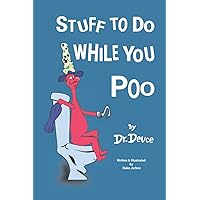 Stuff to Do While You Poo by Dr. Deuce (Bathroom Books by Dr. Deuce) Stuff to Do While You Poo by Dr. Deuce (Bathroom Books by Dr. Deuce) Paperback