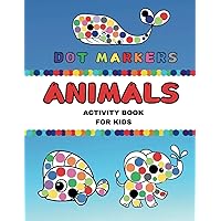 Dot Markers Activity Book: First Creative Coloring|Big and easy|Toddler Craft Fill the Dots|Learn and fun|For Kids, Preschool and Kindergarten|Animals