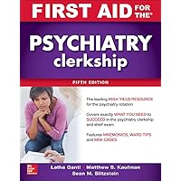 First Aid for the Psychiatry Clerkship, Fifth Edition First Aid for the Psychiatry Clerkship, Fifth Edition Paperback Kindle