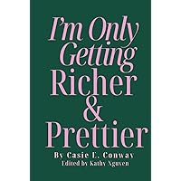 I’m Only Getting Richer & Prettier: Manifest Money & Cash Confidence Guided Journal I’m Only Getting Richer & Prettier: Manifest Money & Cash Confidence Guided Journal Hardcover Paperback