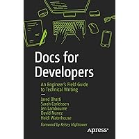 Docs for Developers: An Engineer’s Field Guide to Technical Writing Docs for Developers: An Engineer’s Field Guide to Technical Writing Paperback Kindle
