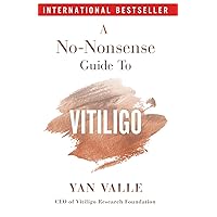 A No-Nonsense Guide To Vitiligo: Second Edition (2024)