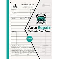 Auto Repair Estimate Form Book: Vehicle Work Order Forms | 60+ Forms, 122 Pages Single-Sided | Outline the Services Performed And Associated Costs