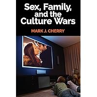 Sex, Family, and the Culture Wars Sex, Family, and the Culture Wars Paperback Kindle Hardcover