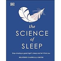 The Science of Sleep: Stop chasing a good night’s sleep and let it find you The Science of Sleep: Stop chasing a good night’s sleep and let it find you Kindle Hardcover Audible Audiobook