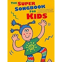 The Super Songbook for Kids: P/V/G The Super Songbook for Kids: P/V/G Paperback Mass Market Paperback