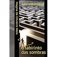 Autossabotagem: o labirinto das sombras (Portuguese Edition) Autossabotagem: o labirinto das sombras (Portuguese Edition) Paperback