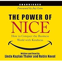 The Power of Nice: How to Conquer the Business World with Kindness The Power of Nice: How to Conquer the Business World with Kindness Hardcover Audible Audiobook Kindle Paperback Audio CD