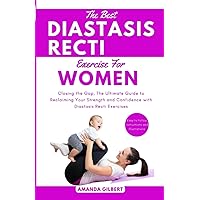 The Best Diastasis Recti Exercises For Women: Closing the Gap, The Ultimate Guide to Reclaiming Your Strength and Confidence with Diastasis Recti Exercises The Best Diastasis Recti Exercises For Women: Closing the Gap, The Ultimate Guide to Reclaiming Your Strength and Confidence with Diastasis Recti Exercises Paperback Kindle