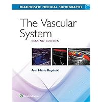 The Vascular System (Diagnostic Medical Sonography Series) The Vascular System (Diagnostic Medical Sonography Series) Hardcover