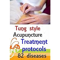 Master Tung style acupuncture - treatment protocols for 82 common diseases Master Tung style acupuncture - treatment protocols for 82 common diseases Kindle