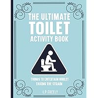 The Ultimate Toilet Activity Book: The perfect bathroom companion packed with jokes, funny facts, poop puzzles, games, sudoku and much more. A great gag gift! (The Ultimate Adult Activity Book Series) The Ultimate Toilet Activity Book: The perfect bathroom companion packed with jokes, funny facts, poop puzzles, games, sudoku and much more. A great gag gift! (The Ultimate Adult Activity Book Series) Paperback Spiral-bound