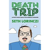 Death Trip: A Post-Holocaust Psychedelic Memoir Death Trip: A Post-Holocaust Psychedelic Memoir Kindle Paperback