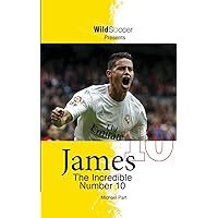 James The Incredible Number 10 (Soccer Stars Series) James The Incredible Number 10 (Soccer Stars Series) Paperback Kindle