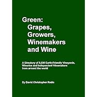 Green: Grapes, Growers, Winemakers and Wine Green: Grapes, Growers, Winemakers and Wine Kindle