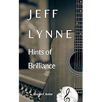JEFF LYNNE: Hints of Brilliance JEFF LYNNE: Hints of Brilliance Kindle Hardcover Paperback