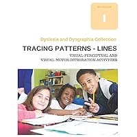 Dyslexia and Dysgraphia Collection - Tracing Patterns - Lines - Visual-Perceptual and Visual-Motor Integration Activities Dyslexia and Dysgraphia Collection - Tracing Patterns - Lines - Visual-Perceptual and Visual-Motor Integration Activities Paperback Kindle