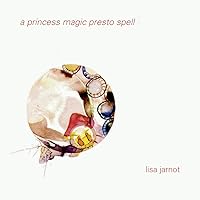 A Princess Magic Presto Spell A Princess Magic Presto Spell Hardcover Paperback