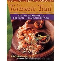 The Turmeric Trail: Recipes and Memories from an Indian Childhood The Turmeric Trail: Recipes and Memories from an Indian Childhood Hardcover