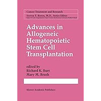 Advances in Allogeneic Hematopoietic Stem Cell Transplantation (CANCER TREATMENT AND RESEARCH Volume 101) (Cancer Treatment and Research, 101) Advances in Allogeneic Hematopoietic Stem Cell Transplantation (CANCER TREATMENT AND RESEARCH Volume 101) (Cancer Treatment and Research, 101) Hardcover Paperback