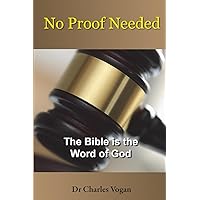 No Proof Needed: The Bible is the Word of God No Proof Needed: The Bible is the Word of God Paperback