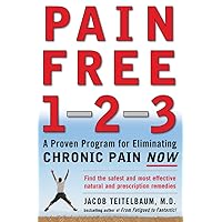Pain Free 1-2-3: A Proven Program for Eliminating Chronic Pain Now Pain Free 1-2-3: A Proven Program for Eliminating Chronic Pain Now Paperback Kindle