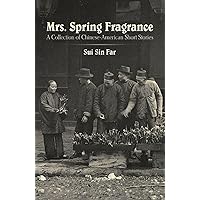 Mrs. Spring Fragrance: A Collection of Chinese-American Short Stories (Dover Books on Literature and Drama) Mrs. Spring Fragrance: A Collection of Chinese-American Short Stories (Dover Books on Literature and Drama) Paperback Kindle