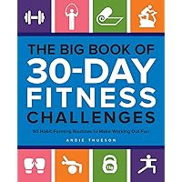 The Big Book of 30-Day Fitness Challenges: 60 Habit-Forming Routines to Make Working Out Fun The Big Book of 30-Day Fitness Challenges: 60 Habit-Forming Routines to Make Working Out Fun Paperback Kindle