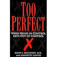 Too Perfect: When Being in Control Gets Out of Control Too Perfect: When Being in Control Gets Out of Control Paperback Kindle Audible Audiobook Hardcover Audio CD