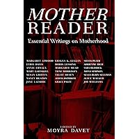 Mother Reader: Essential Writings on Motherhood Mother Reader: Essential Writings on Motherhood Paperback Audible Audiobook Kindle