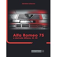 Alfa Romeo 75 e derivate Milano, SZ, RZ: Edizione Aggiornata (Italian Edition) Alfa Romeo 75 e derivate Milano, SZ, RZ: Edizione Aggiornata (Italian Edition) Paperback Kindle