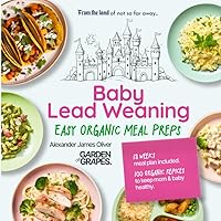 Baby Lead Weaning Easy Organic Meal Preps Cook book: 100 BLW Recipes with 18 Weeks Meal-Plan To Introduce Your Baby To Solid, Macro Friendly, Food ... also Enjoy! (Baby and Toddlers Meal Cookbook)