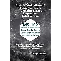 Exam MS-102: Microsoft 365 Administrator Complete Exam Preparation - Latest Version: Easily Pass your MS-102 Exam (Latest Questions, Detailed and ... Exams Preparation Books - NEW & EXCLUSIVE) Exam MS-102: Microsoft 365 Administrator Complete Exam Preparation - Latest Version: Easily Pass your MS-102 Exam (Latest Questions, Detailed and ... Exams Preparation Books - NEW & EXCLUSIVE) Paperback Kindle Hardcover
