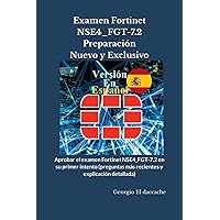 Examen Fortinet NSE4_FGT-7.2 Preparación - Nuevo y Exclusivo: Aprobar el examen Fortinet NSE4_FGT-7.2 en su primer intento (preguntas más recientes y explicación detallada) (Spanish Edition) Examen Fortinet NSE4_FGT-7.2 Preparación - Nuevo y Exclusivo: Aprobar el examen Fortinet NSE4_FGT-7.2 en su primer intento (preguntas más recientes y explicación detallada) (Spanish Edition) Kindle Paperback Hardcover