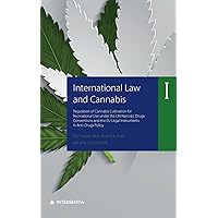 International Law and Cannabis I: Regulation of Cannabis Cultivation for Recreational Use under the UN Narcotic Drugs Conventions and the EU Legal Instruments in Anti-Drugs Policy
