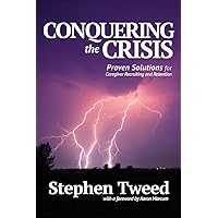 Conquering the Crisis: Proven Solutions for Caregiver Recruiting and Retention Conquering the Crisis: Proven Solutions for Caregiver Recruiting and Retention Paperback Kindle Hardcover
