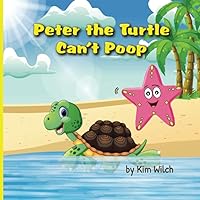 Peter the Turtle Can't Poop: A funny story about protecting the environment Peter the Turtle Can't Poop: A funny story about protecting the environment Paperback Kindle Hardcover
