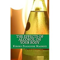 The effects of alcohol on your body The effects of alcohol on your body Paperback