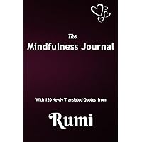The Mindfulness Journal with 120 Newly Translated Quotes of Rumi